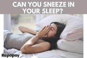Can You Sneeze In Your Sleep Top Full Guide 2022