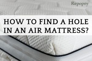 How To Find A Hole In An Air Mattress Top Full Guide 2022