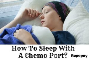 How To Sleep With A Chemo Port Top Full Guide 2022