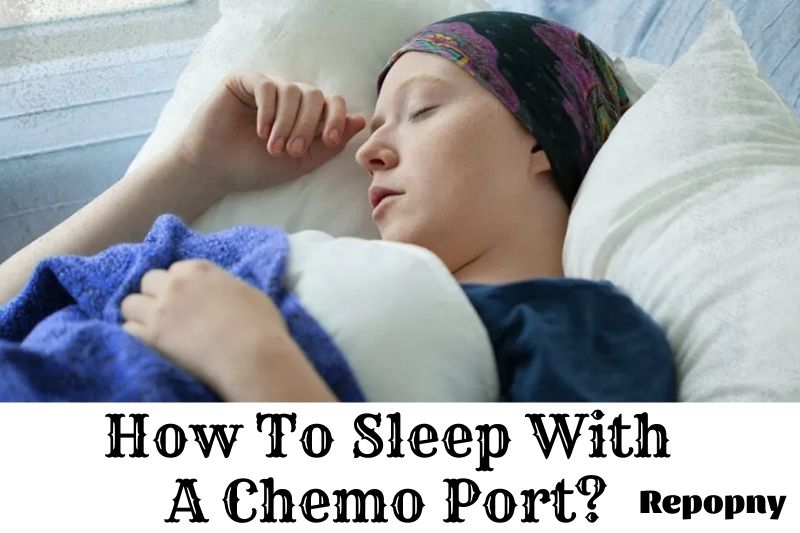 How To Sleep With A Chemo Port Top Full Guide 2022