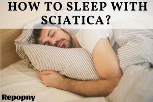 How To Sleep With Sciatica Top Full Guide 2022