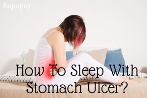 How To Sleep With Stomach Ulcer Top Full Guide 2022