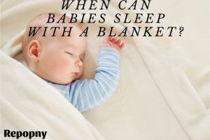 When Can Babies Sleep With A Blanket Top Full Guide 2022
