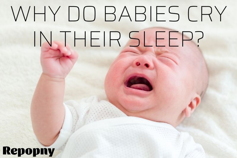 Why Do Babies Cry In Their Sleep Top Full Guide 2022