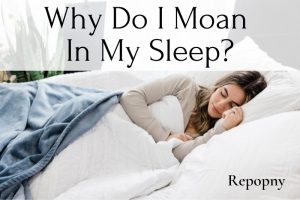 Why Do I Moan In My Sleep Top Full Guide 2022