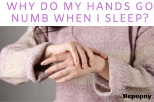 Why Do My Hands Go Numb When I Sleep Top Full Guide 2022